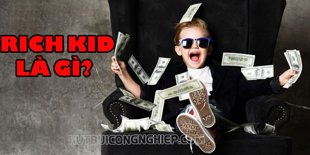 Rich kid là gì? Điểm danh các gương mặt rich kid “real” nổi bật